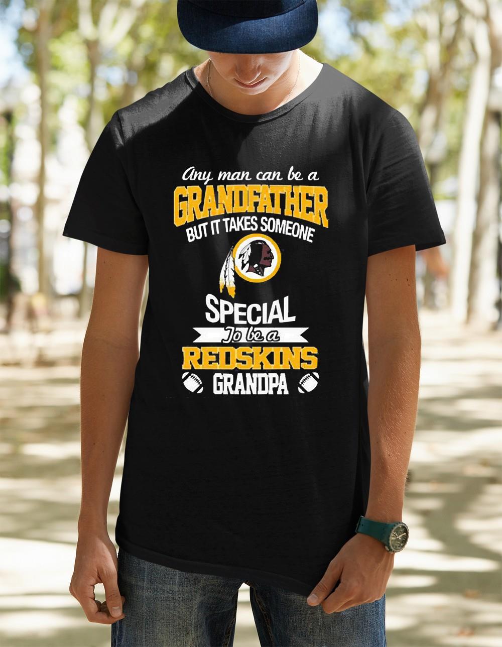 Any Man Can Be A Grandfather But It Takes Someone Special To Be A Washington Redskins Grandpa Shirt