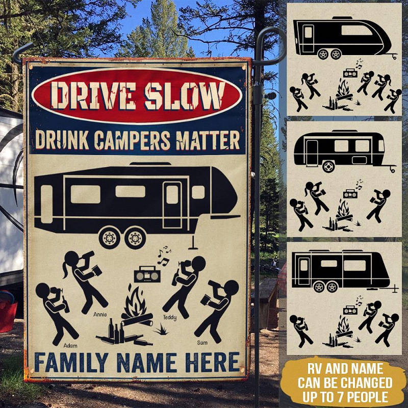 Camping Custom Garden Flag Drive Slow Drunk Campers Matter Personalized Gift 1