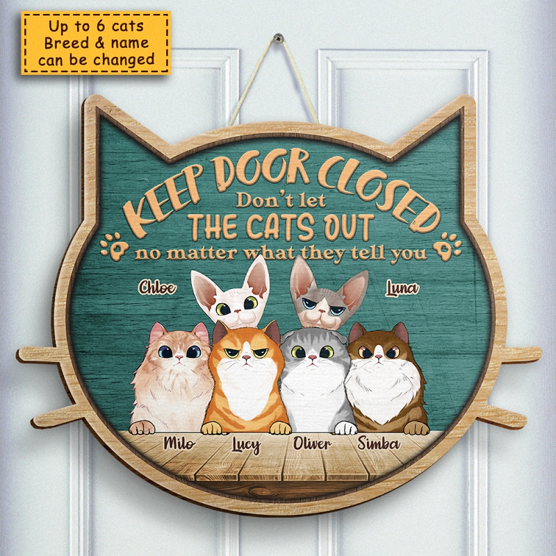 Don't Let The Cats Out - No Matter What They Tell You - Personalized Shaped Door Sign 1