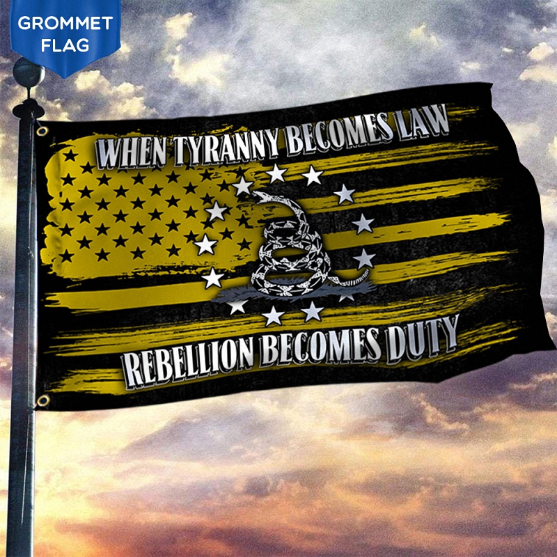 Gadsden Grommet Flag When Tyranny Becomes Law Rebellion Becomes Duty 7