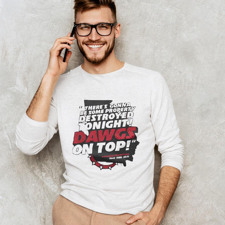 Georgia Bulldogs there’s gonna be some property destroyed tonight Dawgs on top National Champions 1942 1980 2021 shirt 1 Marvelcomicsteeshirt News