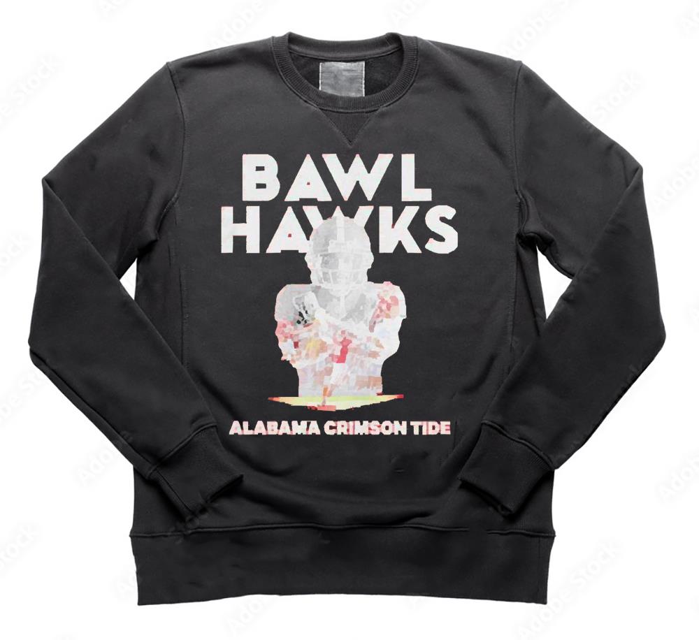 Bawl Hawks Alabama Crimson Tide Shirt