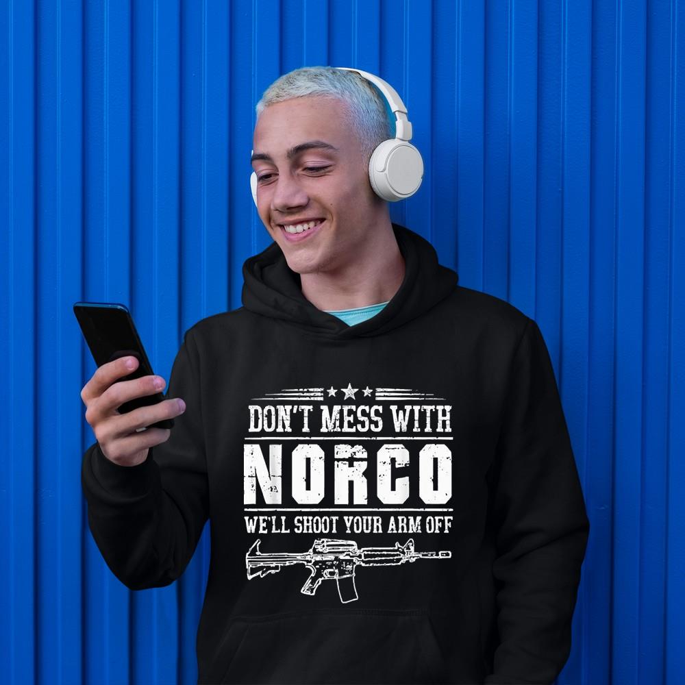 2022 Don’t Mess With Norco We’ll Shoot Your Arm Off Shirt