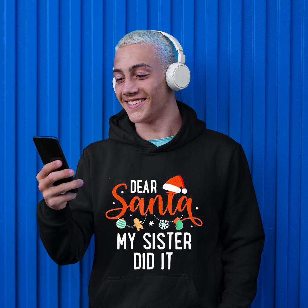 Dear Santa my sister did it shirt