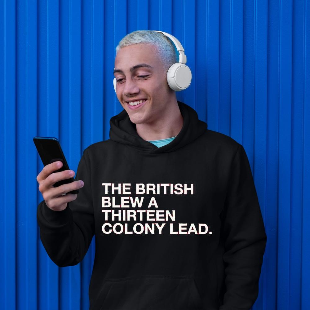 The British Blew A Thirteen Colony Lead shirt