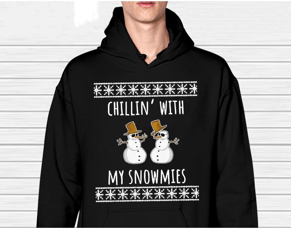 Chillin With My Snowmies Shirt