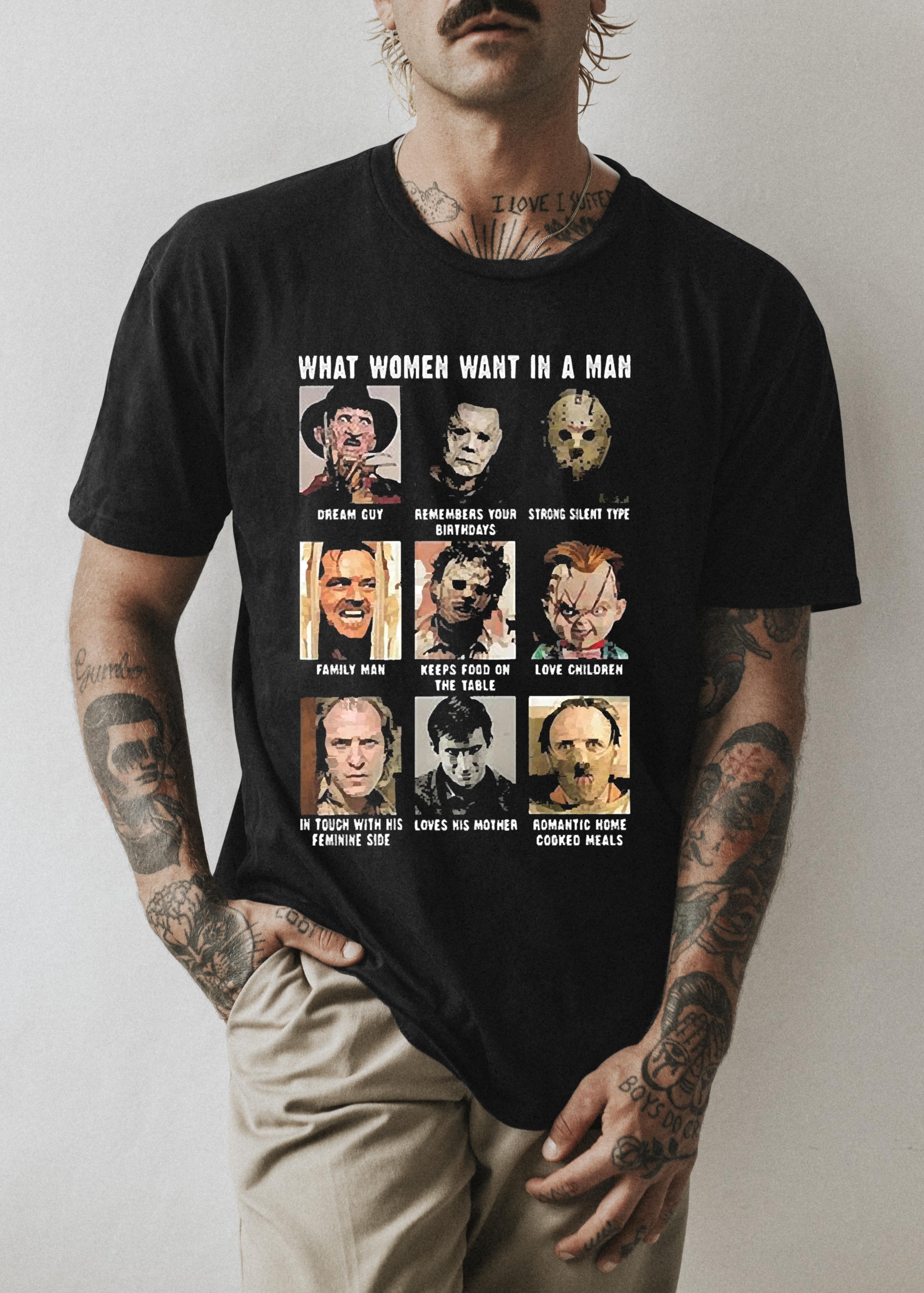 Horror Movie Halloween What Women Want In A Man Shirt