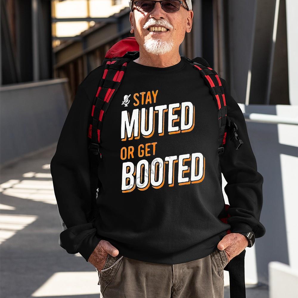 Stay Muted or Get Booted Shirt