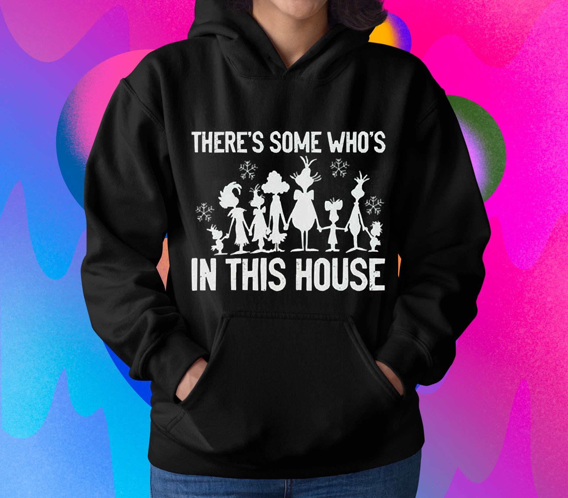There’s Some Who’s In This House Grinch Family Christmas 2022 Shirt