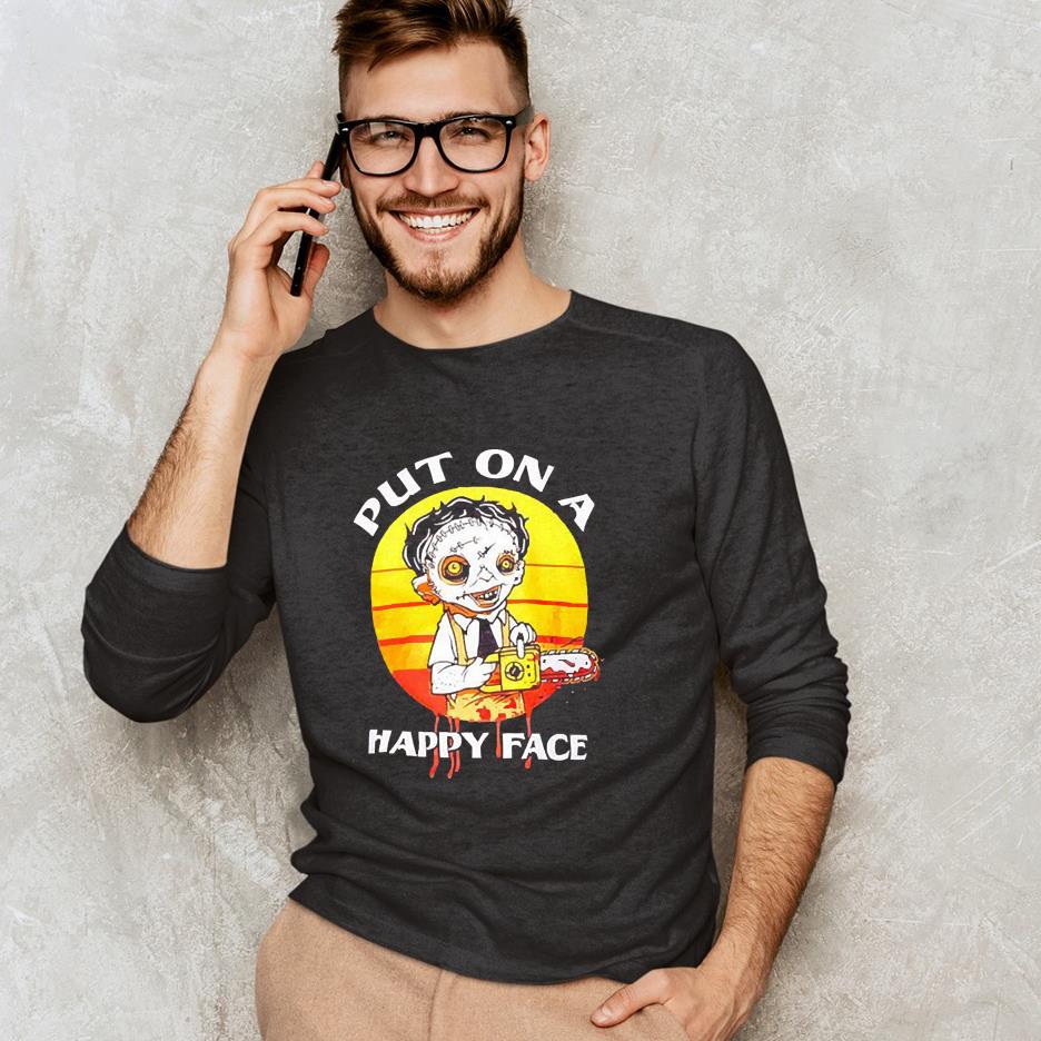 Leatherface Put on a happy face Texas Chainsaw Massacre shirt 1 Leatherface Put on a happy face Texas Chainsaw Massacre shirt 2