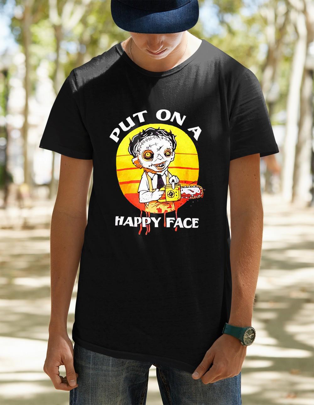 Leatherface Put on a happy face Texas Chainsaw Massacre shirt 2 Leatherface Put on a happy face Texas Chainsaw Massacre shirt 3
