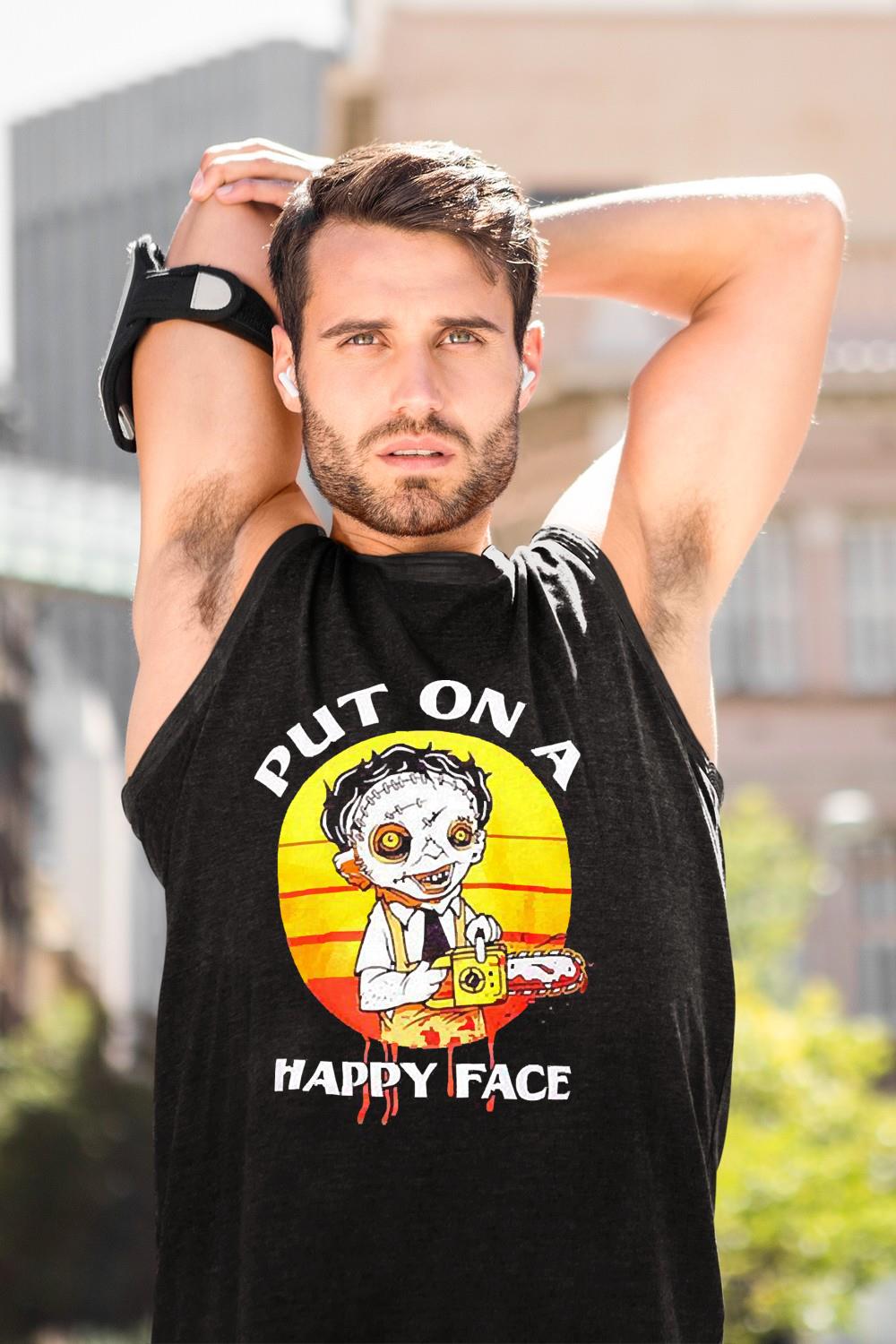 Leatherface Put on a happy face Texas Chainsaw Massacre shirt 3 Leatherface Put on a happy face Texas Chainsaw Massacre shirt 4