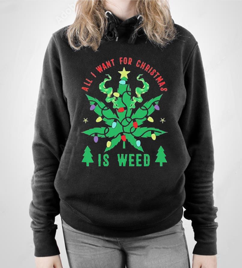 Cannabis Christmas All I Want For Christmas Is Weed Shirt