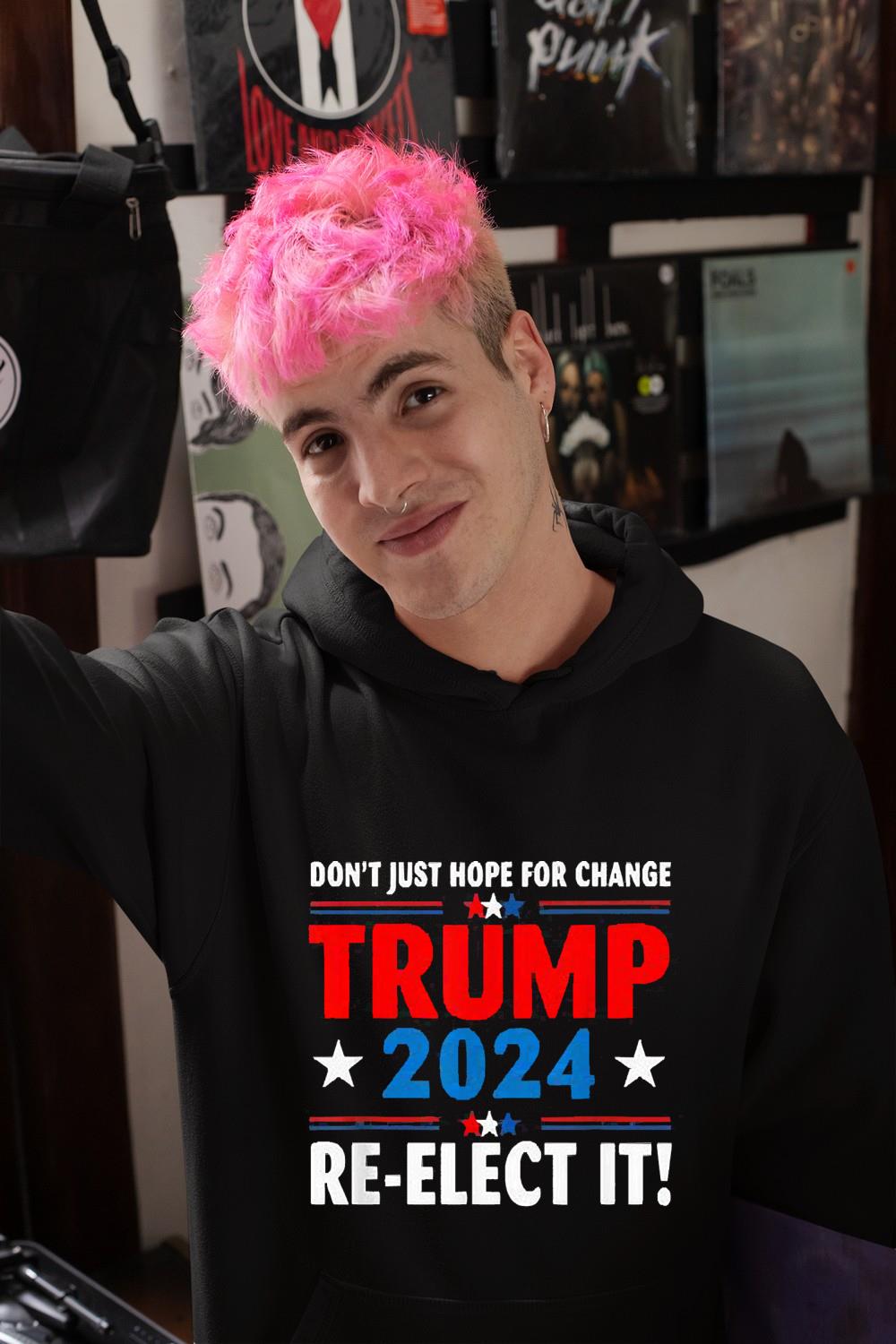 Don’’ Just Hope For Change Re-Elect it Trump President 2024 Shirt