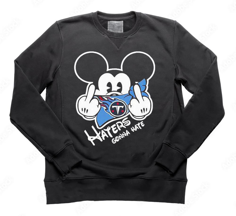 NFL Tennessee Titans Haters Gonna Hate Mickey Mouse Shirt