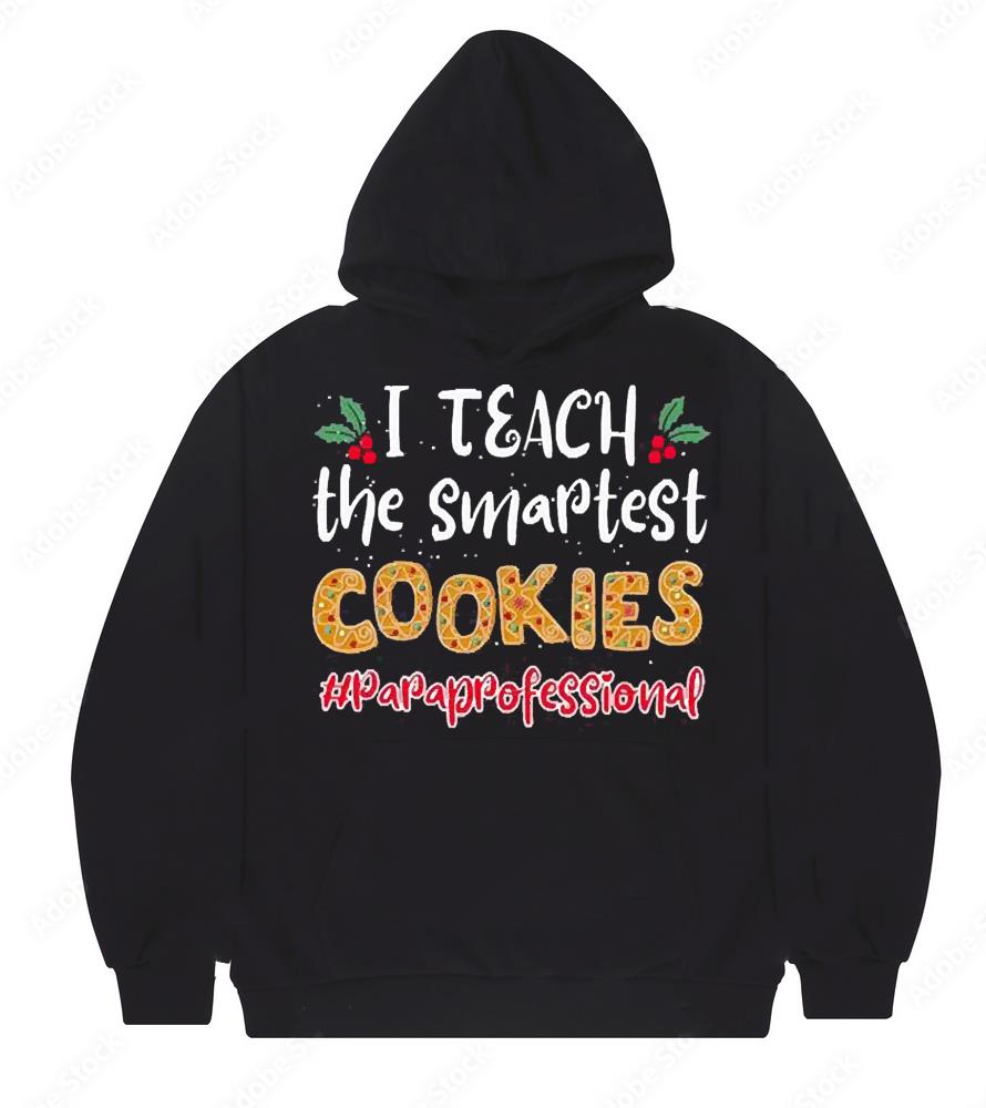 I Teach The Smartest Cookies Paraprofessional Christmas Shirt