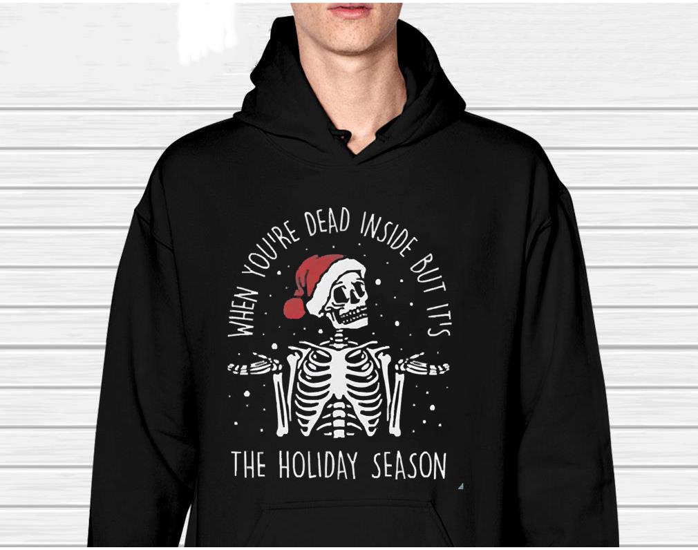 Dp Santa Skeleton When You’re Dead Inside But It’s The Holiday Season Christmas 2022 Shirt