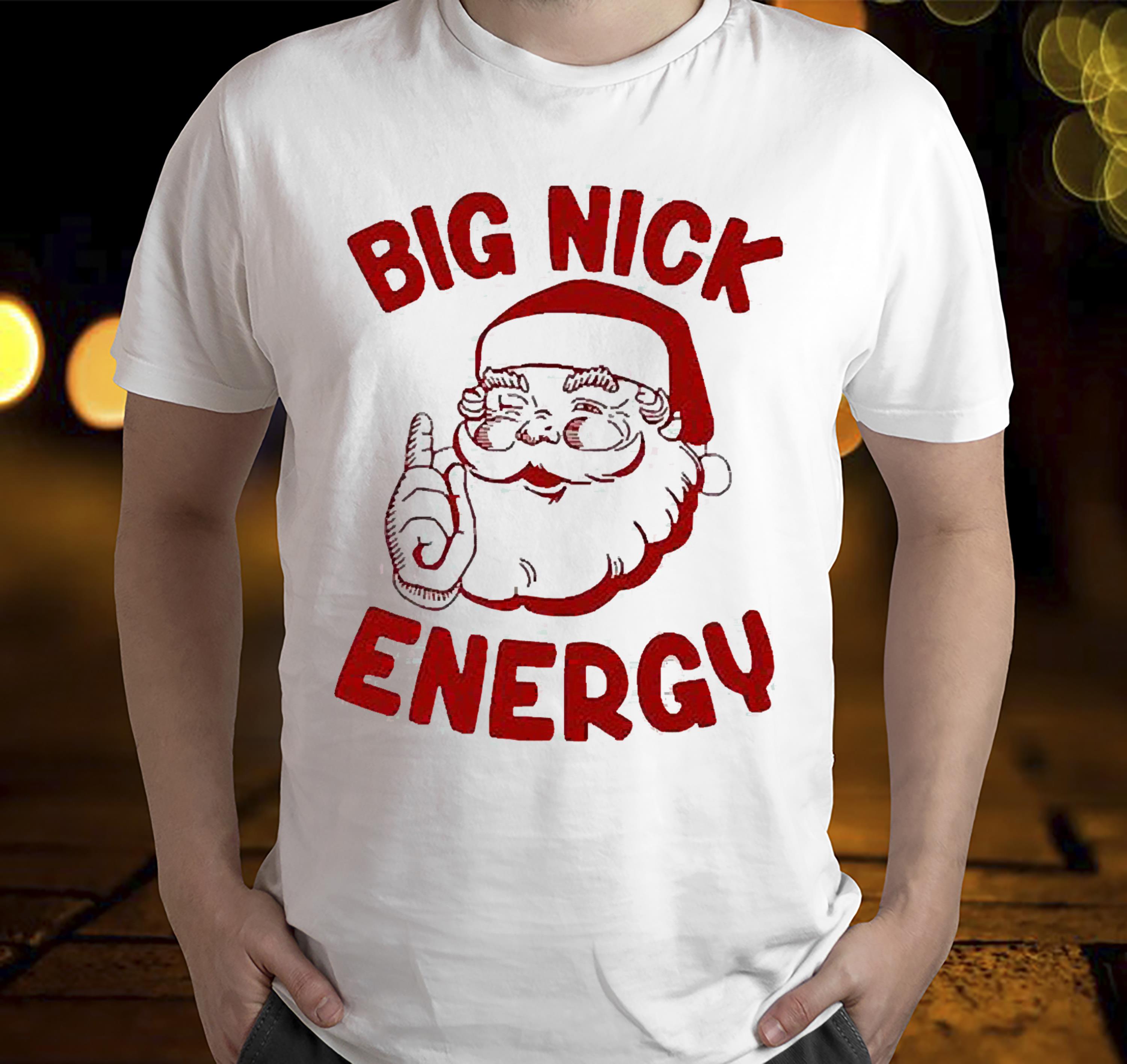 Santa Big Nick Energy Merry Christmas 2022 Shirt