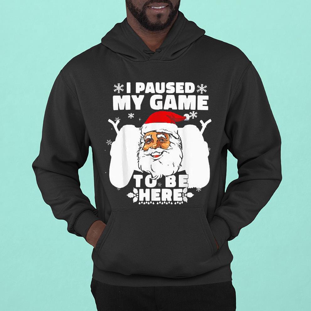 Santa Claus I Paused My Game To Be Here Christmas Shirt