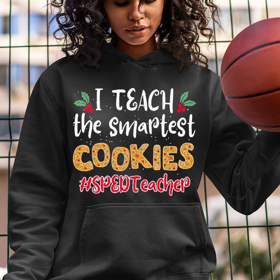 I Teach The Smartest Cookies Sped Teacher Christmas Shirt