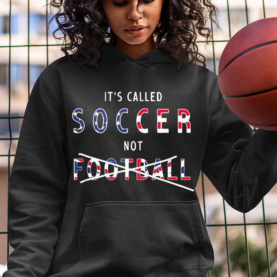 It’s Called Soccer Not Football USA Shirt 8