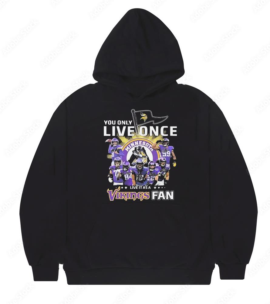You Only Live Once Live It As A Minnesota Vikings Shirt