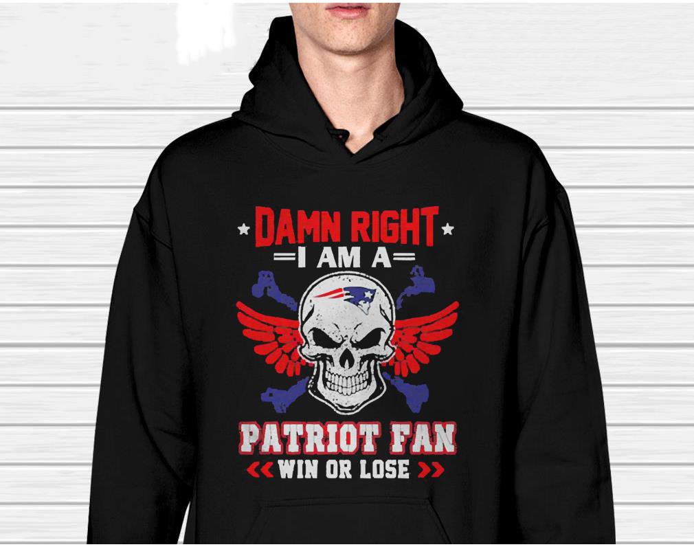Damn Right I Am A Patriot Fan Win Or Lose Svg Skull New England Patriots Shirt