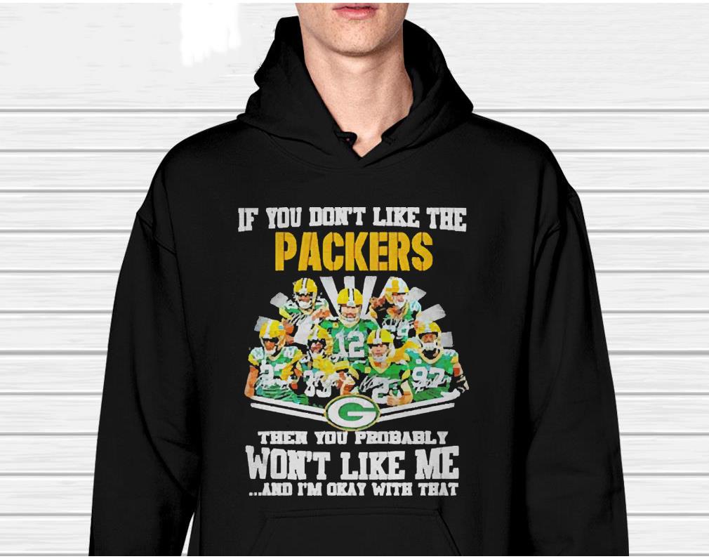 If You Don’t Like The Packers Green Bay Packers shirt
