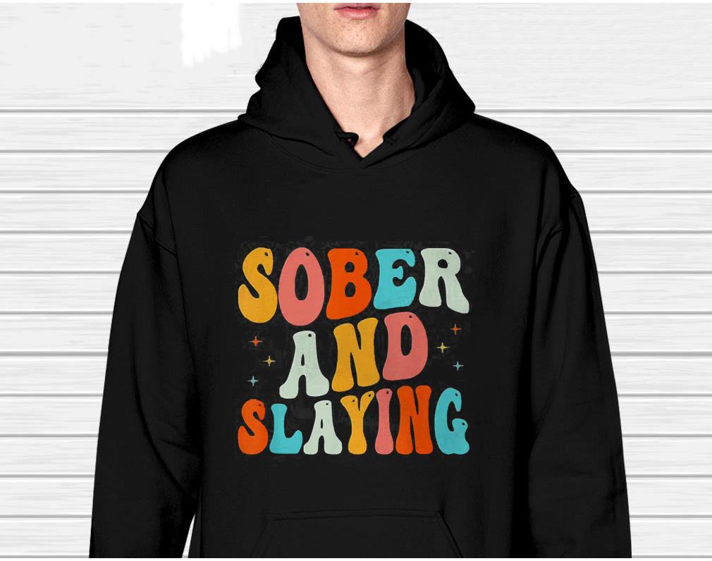 Sober And Slaying Sobriety Recovery Anniversary Awareness Shirt