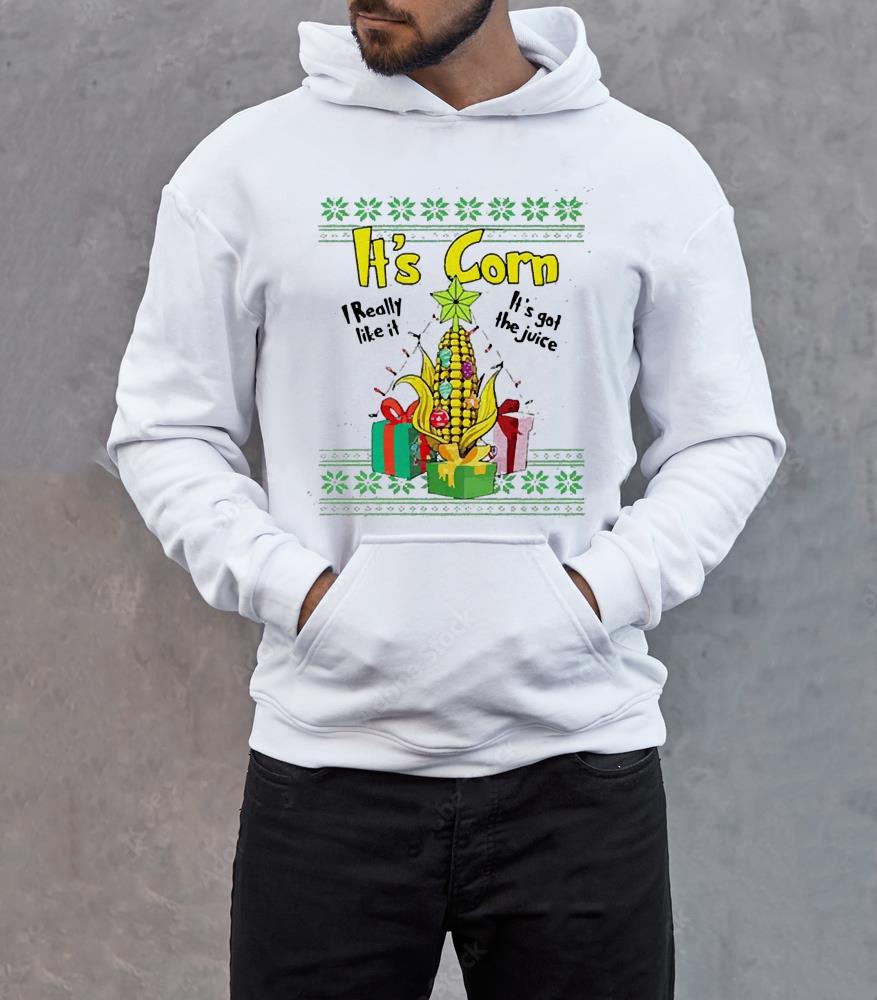 It’s Corn I Really It’s Got The Juice Ugly Christmas shirt