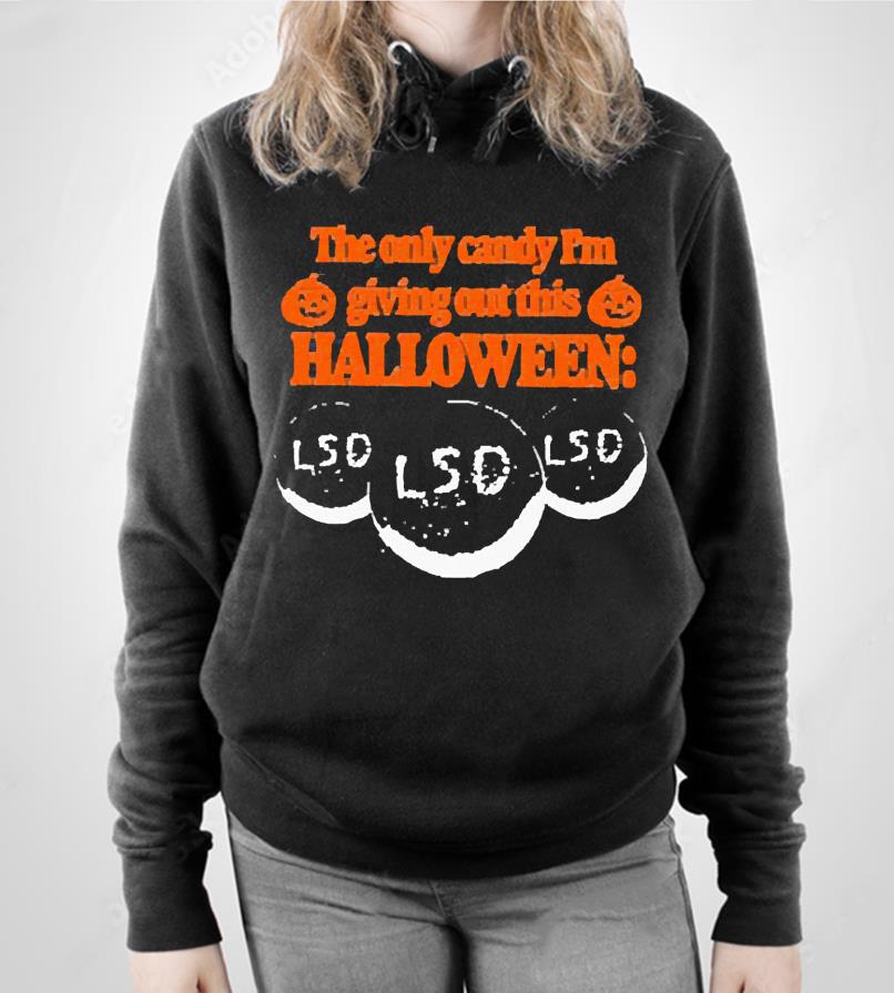 The Only Candy I’m Giving Out This Halloween Lsd Shirt