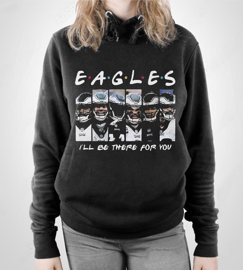 Philadelphia Eagles I’ll Be There For You Shirt