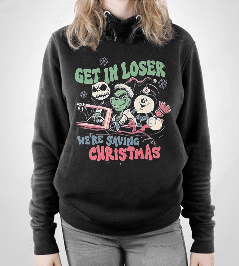 The Grinch Jack Skellington And Snowman Get In Loser We’re Saving Christmas 2022 Shirt h1911 the grinch jack skellington and snowman get in loser we re saving christmas 2022 shirt hoodie - The Grinch Jack Skellington And Snowman Get In Loser We’re Saving Christmas 2022 Shirt