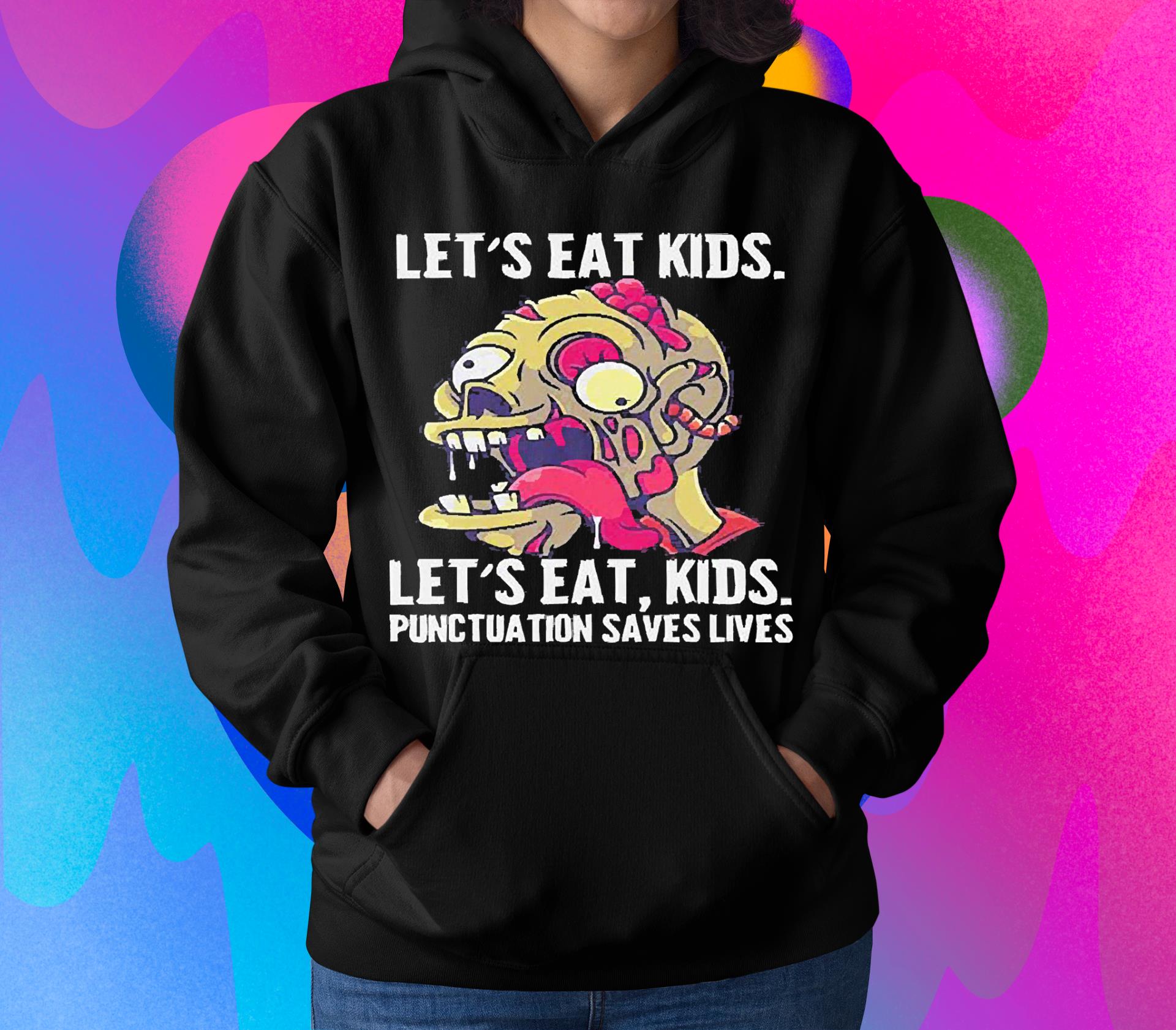 Zombie Lets Eat Kids Punctuation Saves Lives Shirt