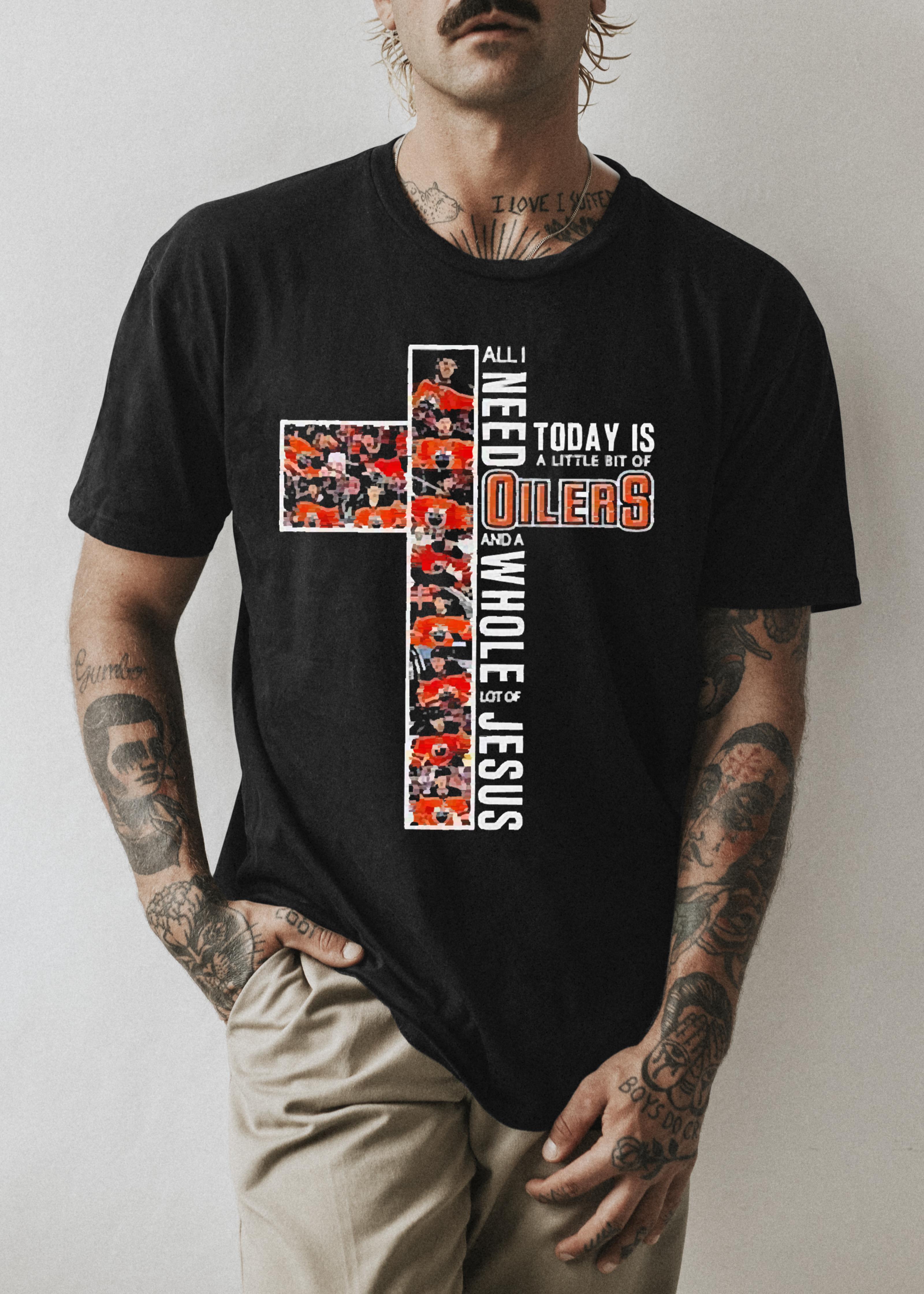 All I Need Today Is A Little Bit Of Edmonton Oilers And A Whole Lot Of Jesus 2022 Shirt