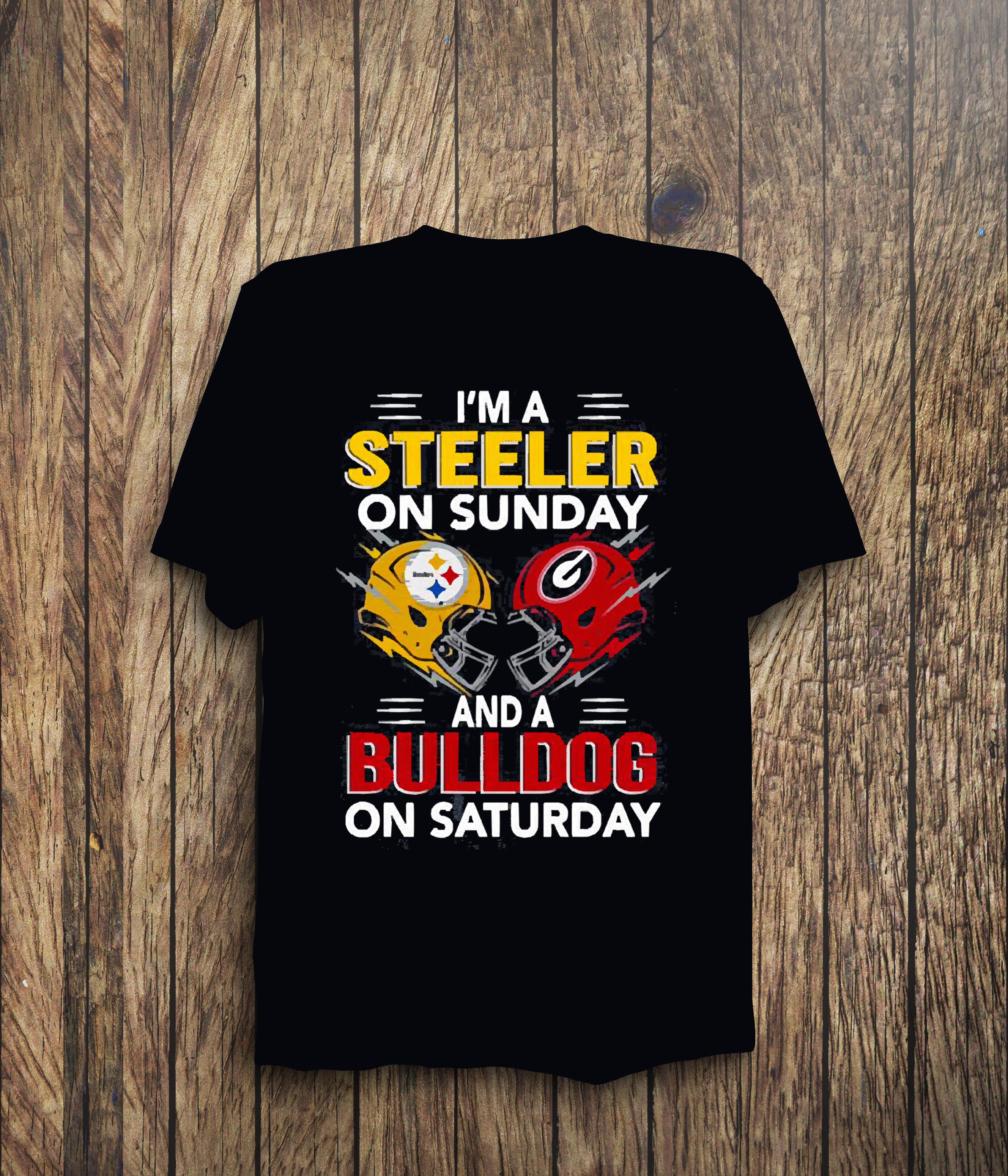 I’m A Pittsburgh Steelers On Sunday And A Georgia Bulldogs On Saturday 2022 Shirt