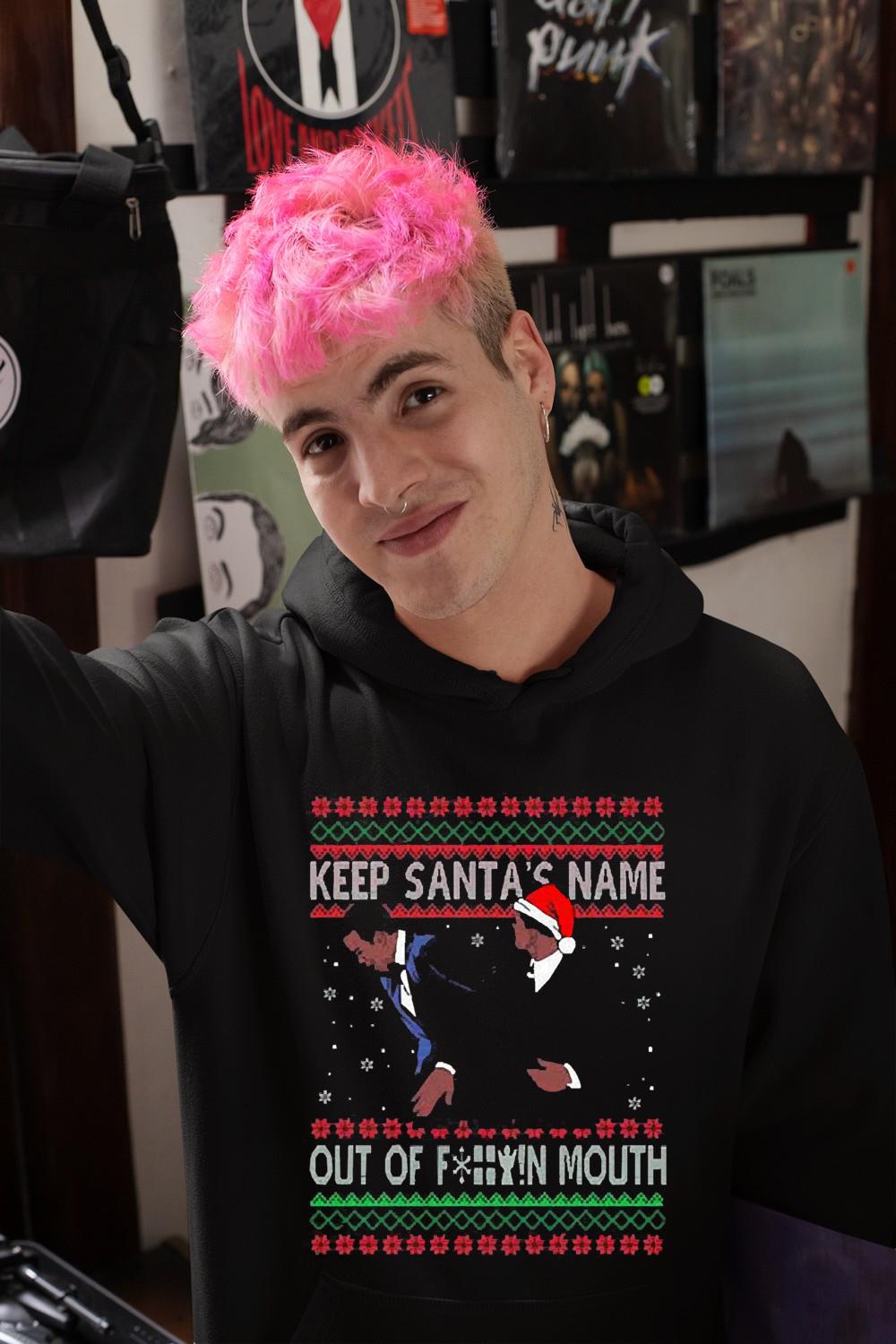 h212 keep santa s name out of fck mouth christmas shirt hoodie - Keep Santa’s Name Out Of F-ck Mouth Christmas Shirt