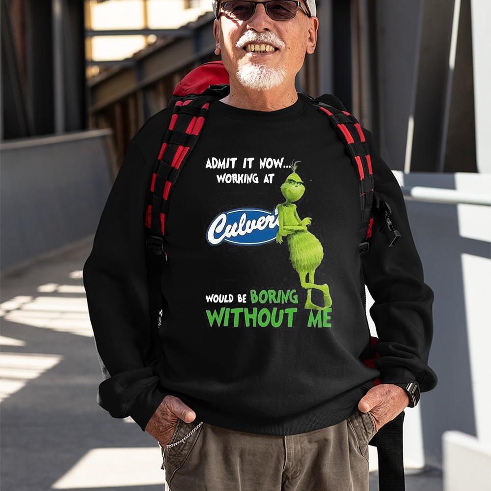 The Grinch Admit It Now Working At Culver’s Would Be Boring Without Me Shirt