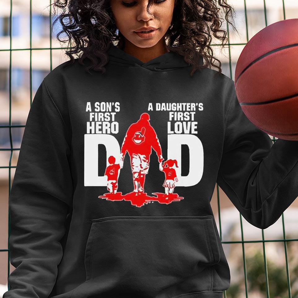 Cleveland Indians Dad Son’s First Hero Daughter’s First Love Shirt
