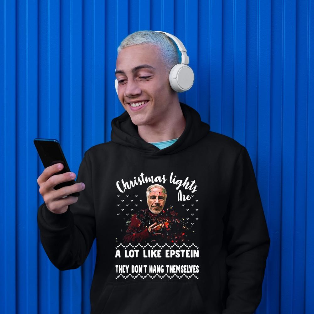 Christmas Lights Are A Lot Like Jeffrey Epstein They Dont Hang Themselves Ugly Christmas 2022 Shirt