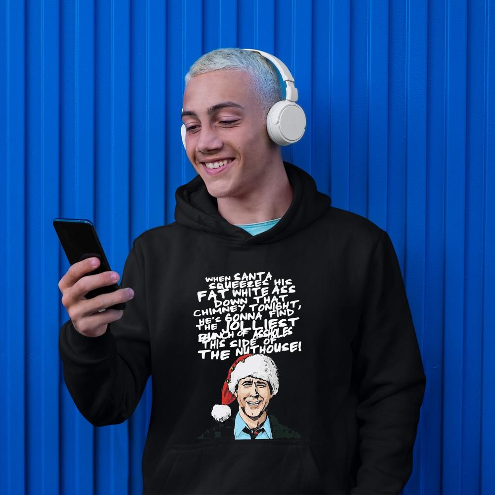 Clark Griswold When Santa Squeezes His Fat White Ass Down That Chimney Tinghirt Christmas Shirt