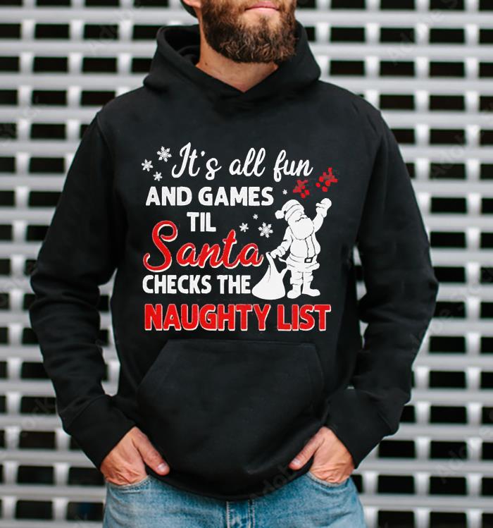 It’s all fun and games til Santa checks the naughty list shirt