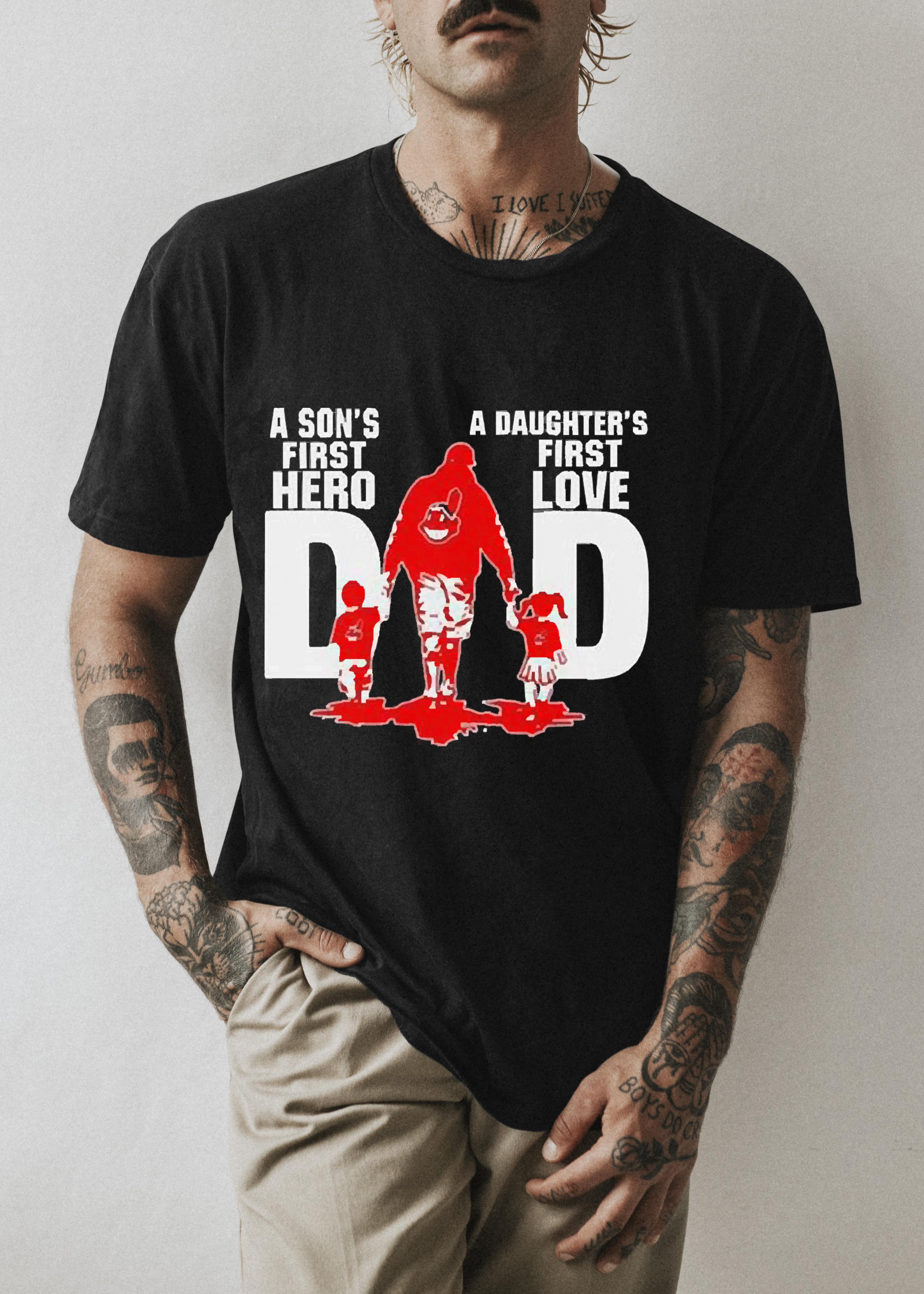Cleveland Indians Dad Son’s First Hero Daughter’s First Love Shirt