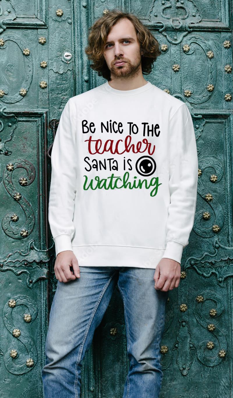 Be Nice To The Teacher Santa Is Watching Christmas Shirt