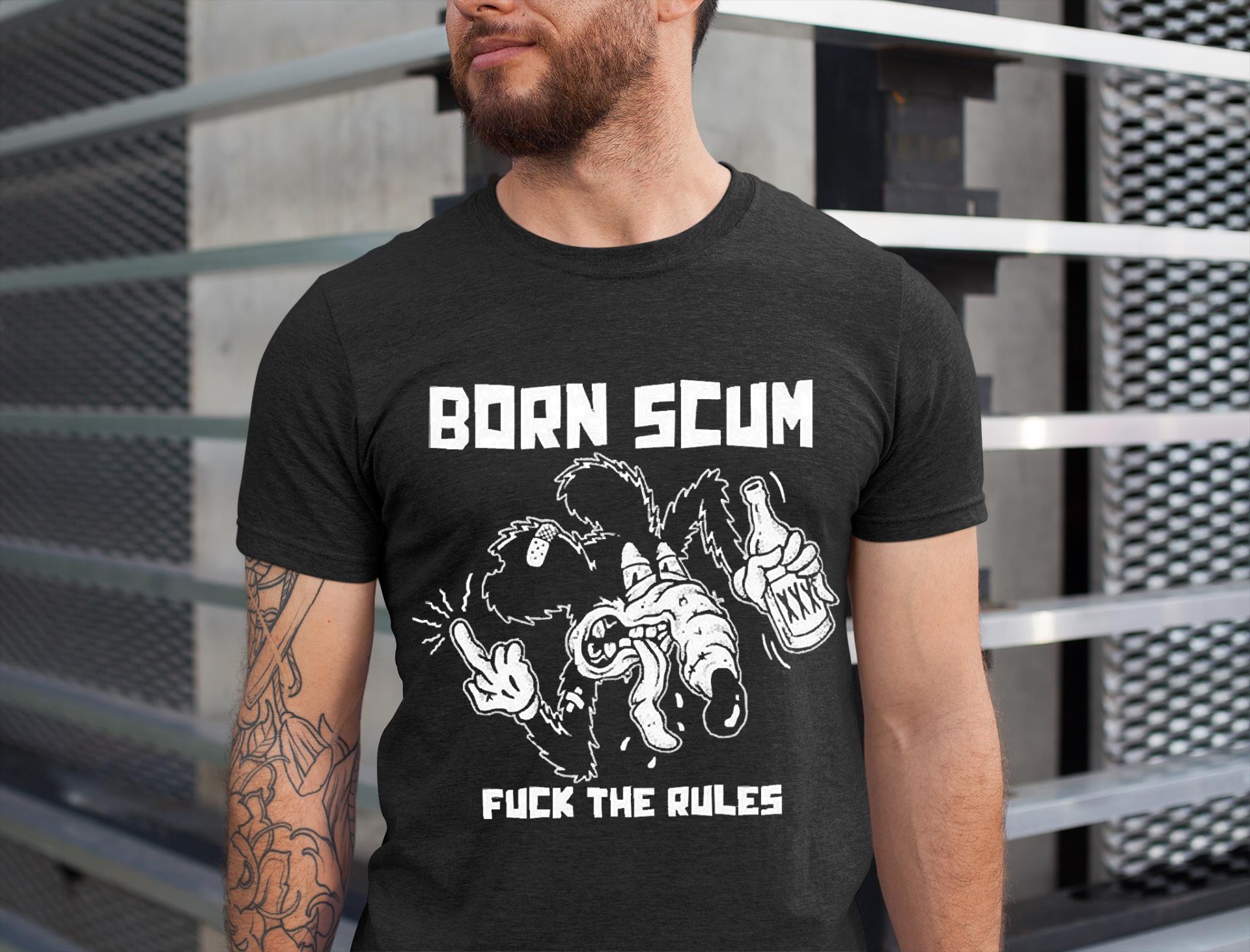 Born Scum Fuck The Rules Shirt