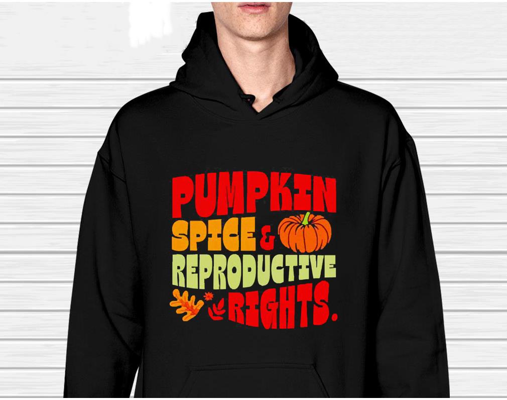Pumpkin Spice And Reproductive Rights Shirt