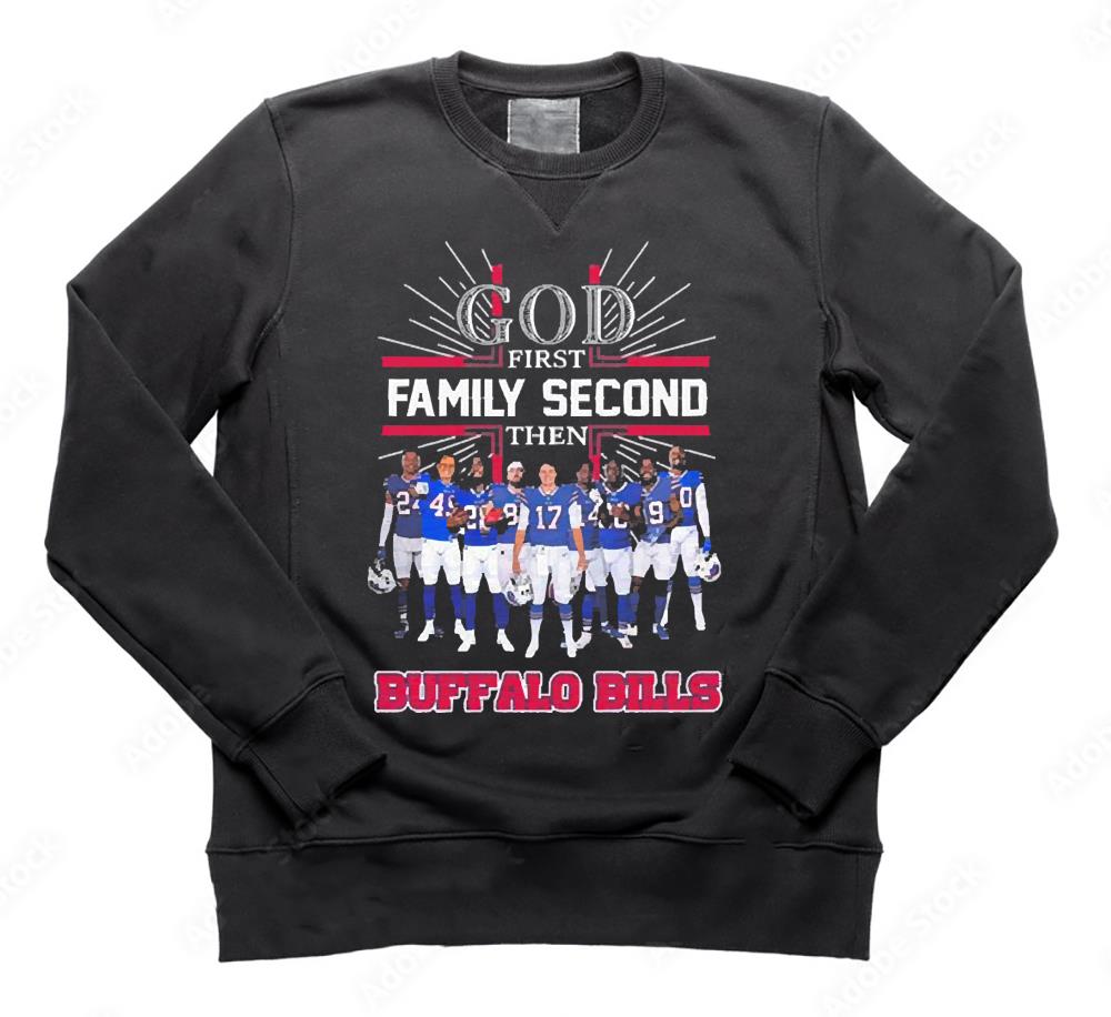 God First Family Second Then Buffalo Bills Team Football 2022 shirt