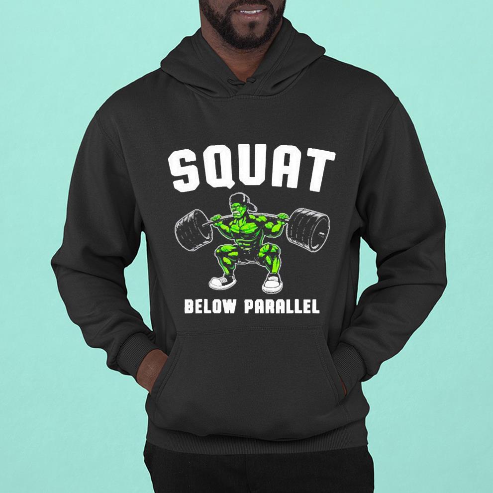 Squat below parallel funny weightlifting workout gym men’s shirt