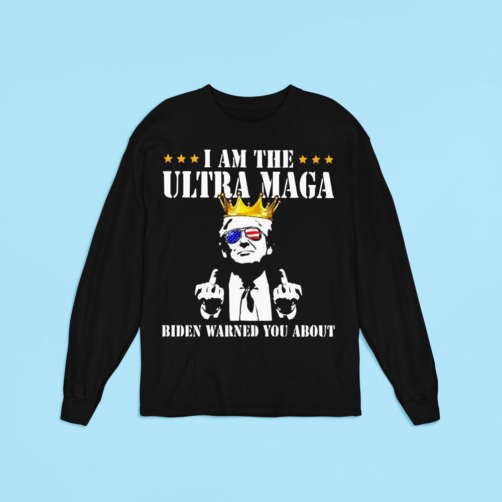 Donald Trump I Am The Ultra Maga Biden Warned You About 2022 Shirt