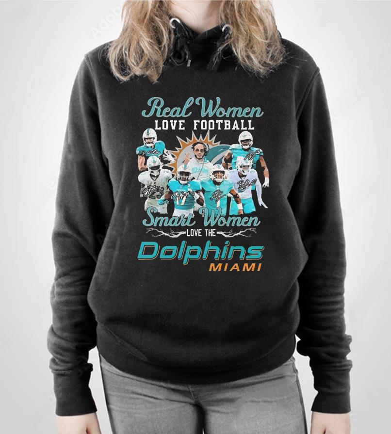 Real Women Love Football Smart Women Love The Dolphins Miami Signatures shirt